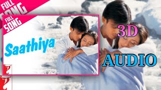 3d AUDIO | Saathiya - Full Title Song | Vivek Oberoi | Rani Mukerji | Sonu Nigam