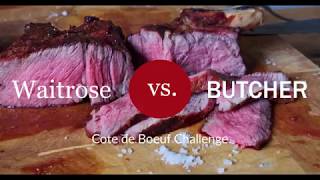 Cote de Boeuf Challenge: Waitrose vs Local Butcher