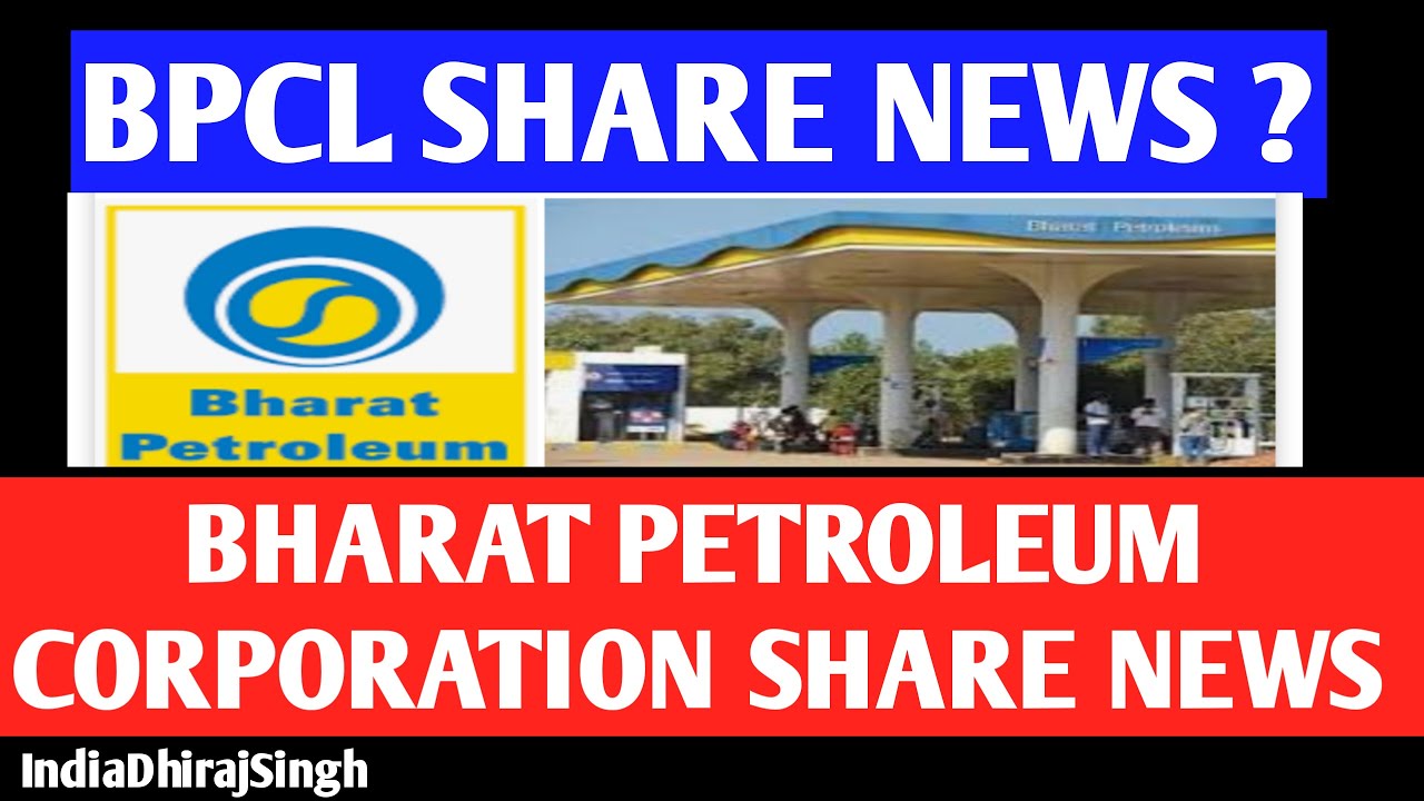 BPCL SHARE BREAKING NEWS |BHARAT PETROLEUM CORPORATION SHARE PRICE ...