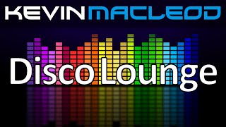 Kevin MacLeod: Disco Lounge