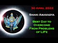 when is shani amavasya in 2022 tips to remove problems of life