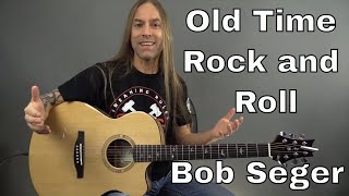 Learn How to Play Old Time Rock and Roll by Bob Seger - Guitar Lesson (Guitar Cover) by Steve Stine