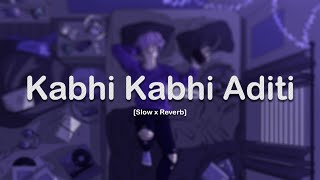 Kabhi Kabhi Aditi [Slow x Reverb] Lo-Fi | Lyrics (CC) | Lo-Fi Audio Vibes