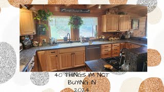💥SAVING MONEY AND MAKING SPACE IN 2024 | 40 THINGS IM NOT BUYING ANYMORE 💥