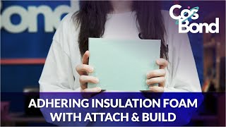 Adhering Insulation Foam (EPS, XPS) with CosBond Attach \u0026 Build