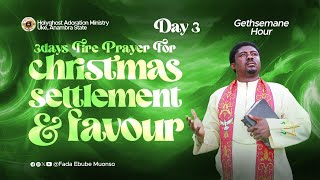 GETHSEMANE  HOUR  - (DAY 3- 3DAYS FIRE PRAYER ) WITH FR.EBUBE MUONSO || 24RD DECEMBER 2024.