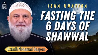 Fasting the 6 Days of Shawwal | Isha Khatira | Ustadh Mohamad Baajour