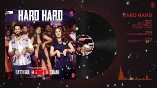 Hard Hard Full Audio | Batti Gul Meter Chalu | Shahid K, Shraddha K