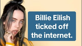 Billie Eilish Ticked Off The Internet