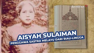 Aisyah Sulaiman, Penggawa Sastra Melayu dari Riau-Lingga | Perempuan-Perempuan Nusantara