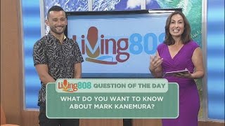 Living808 - What do you want to know about Mark Kanemura?