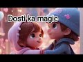 Dosti ka magic song(Enjoy and feel the music)
