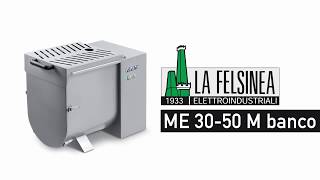 LA FELSINEA IMPASTATRICI ME 30 50 M - MEAT MIXER ME 30 50 M