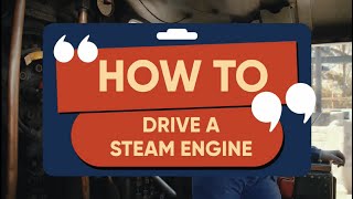 How to drive a steam engine.