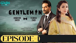 Gentleman  Episode 1  Humayun Saeed  Yumna Zaidi  Zahid Ahmed  Green Entertainment  Drama