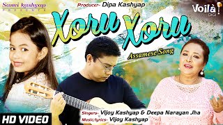 Xoru Xoru - HD VIDEO | Assamese Song | Vijoy Kashyap & Deepa Narayan Jha
