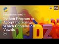 Python Interview Question | Python Program to Accept the Strings Which Contains All Vowels