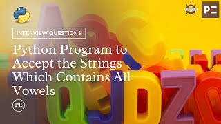 Python Interview Question | Python Program to Accept the Strings Which Contains All Vowels