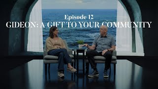 Episode 12 - Gideon:  A Gift to Your Community