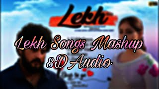 Lekh Movie Songs Mashup || 8d Mashup Songs || Punjabi Movie Songs Mashup in 8d Audio ||