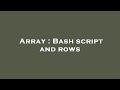 Array : Bash script and rows