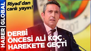 Riyad'dan Canlı Yayın! Galatasaray-Fenerbahçe Derbisi Öncesi Flaş Gelişme! Ali Koç Harekete Geçti!