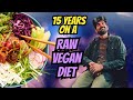 15 Years On a Raw Vegan Diet