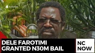 Dele Farotimi Granted N30M Bail