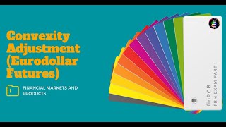 Convexity Adjustment (Eurodollar Futures) (FRM Part 1, Book 3, Financial Markets and Products)