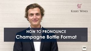 HOW TO PRONOUNCE CHAMPAGNE BOTTLE FORMAT IN FRENCH