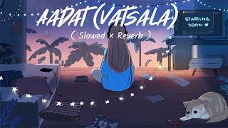 Aadat  | Vatsala | Cover Lofii Song | New Lofii Song | Lofiizz Night | Use Headphone 🎧 #viral