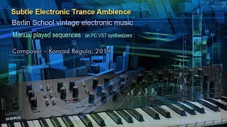 Electronic Music - Berlin School -Subtle Trance Sequences  Ambience