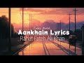 Aankhain Lyrics | Rahat Fateh Ali Khan | Green Entertainment | Kabli Pulao Ost Lyrics
