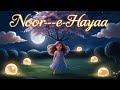 | Ae Meri Noooor-e-Hayaaaa ft AzMeer | Love Romantic Song 2024 | #lovesong | Official Video 2K 4K |