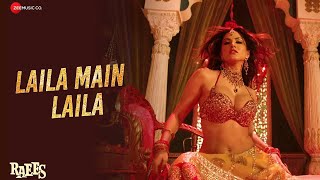 Laila Main Laila (Full Video) Pawni Pandey · Shah Rukh Khan · Sunny Leone (From "Raees")