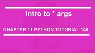 Intro to * args : Python tutorial 140