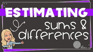 Estimating Sums and Differences