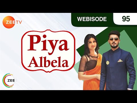 Piyaa Albela पिया अलबेला Episode 95 July 14, 2017 Webisode