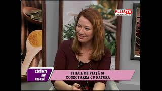 Stilul de viață și conectarea cu natura - emisiune Plus TV 3 iulie 2023