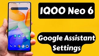 IQOO Neo 6 Google Assistant Settings || IQOO google assistant || iqoo neo 6 Pro talkback off
