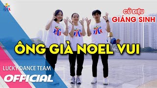 CỬ ĐIỆU GIÁNG SINH | ÔNG GIÀ NOEL VUI | UYÊN NGUYÊN | LUCKY DANCE TEAM