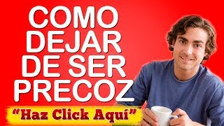 como no ser precoz