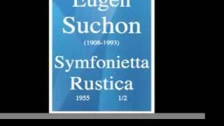 Eugen Suchon (1908-1993): Symfonietta Rustica, for large orchestra (1955) 1/2