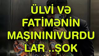 Ülvi və Fatimənin maşınını vurdular