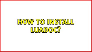 How to install luadoc? (2 Solutions!!)
