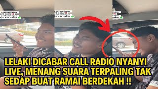 LELAKI DICABAR CALL RADIO NYANYI LIVE, MENANG SUARA TERPALING TAK SEDAP BUAT RAMAI BERDEKAH !!