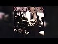 cowboy junkies dreaming my dreams with you official audio