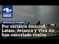 Por avance de variante ómicron, Latam, Avianca y Viva Air han cancelado varios vuelos