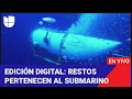 Edición Digital: Guardacostas confirman que escombros hallados cerca del Titanic son del Titán