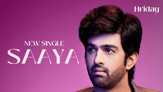 Hriday -  SAAYA - Official Music Video | Pop | Latest Hindi | New Music